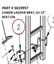 LOWER LADDER BRKT, LH 12" BOLT-ON - Part No. 5019957