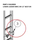 LOWER LADDER BRKT, RH 12" BOLT-ON - Part No. 5019959