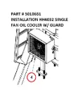 INSTALLATION HH4032 SINGLE FAN OIL COOLER W/ GUARD - Part No. 5010651