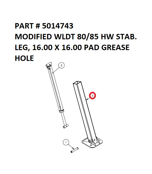 MODIFIED WLDT 80/85 HW STAB. LEG, 16.00 X 16.00 PAD GREASE HOLE - Part No. 5014743